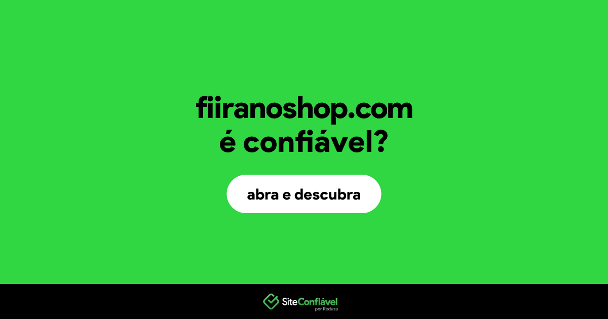 O site fiiranoshop.com é confiável?