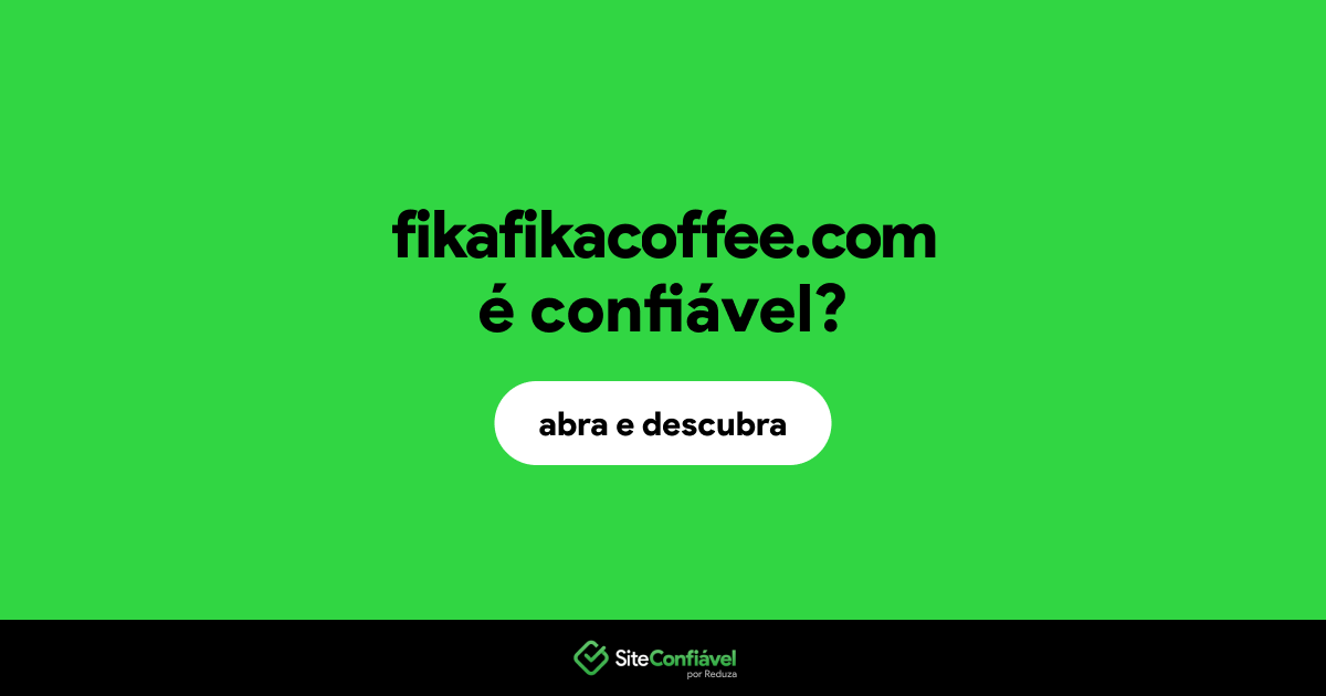 O site fikafikacoffee.com é confiável?