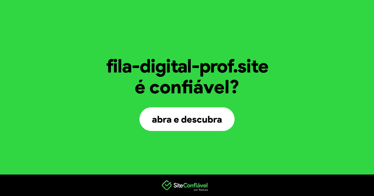 O site fila-digital-prof.site é confiável?