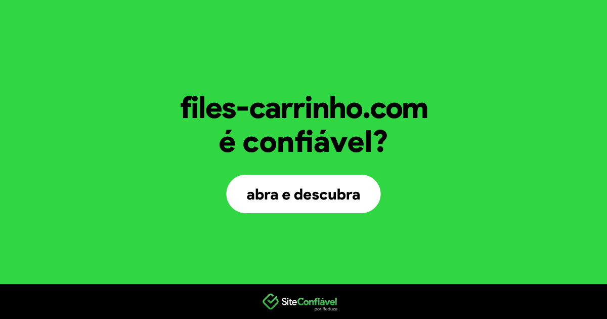 O site files-carrinho.com é confiável?