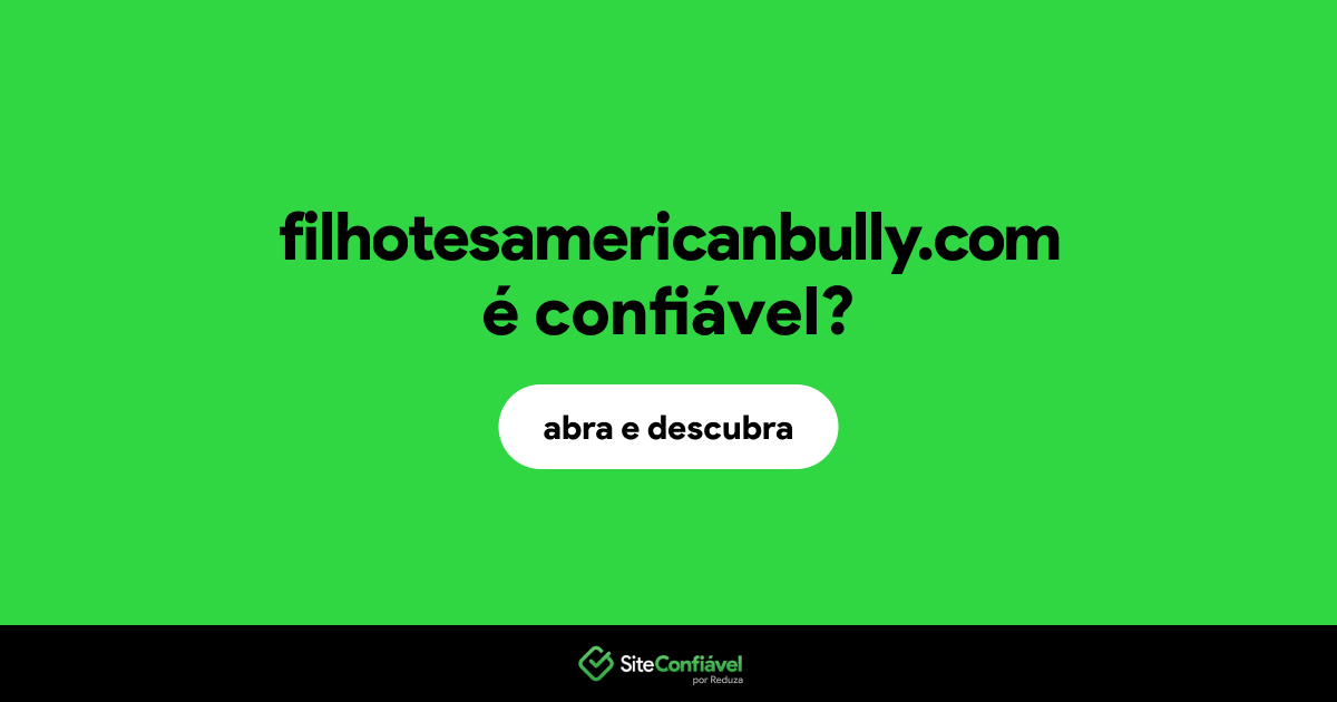 O site filhotesamericanbully.com é confiável?