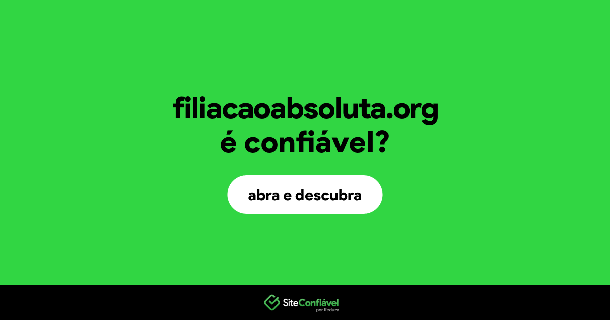 O site filiacaoabsoluta.org é confiável?