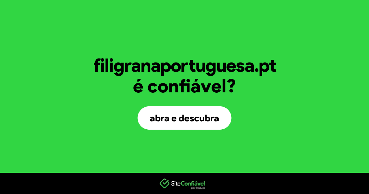 O site filigranaportuguesa.pt é confiável?