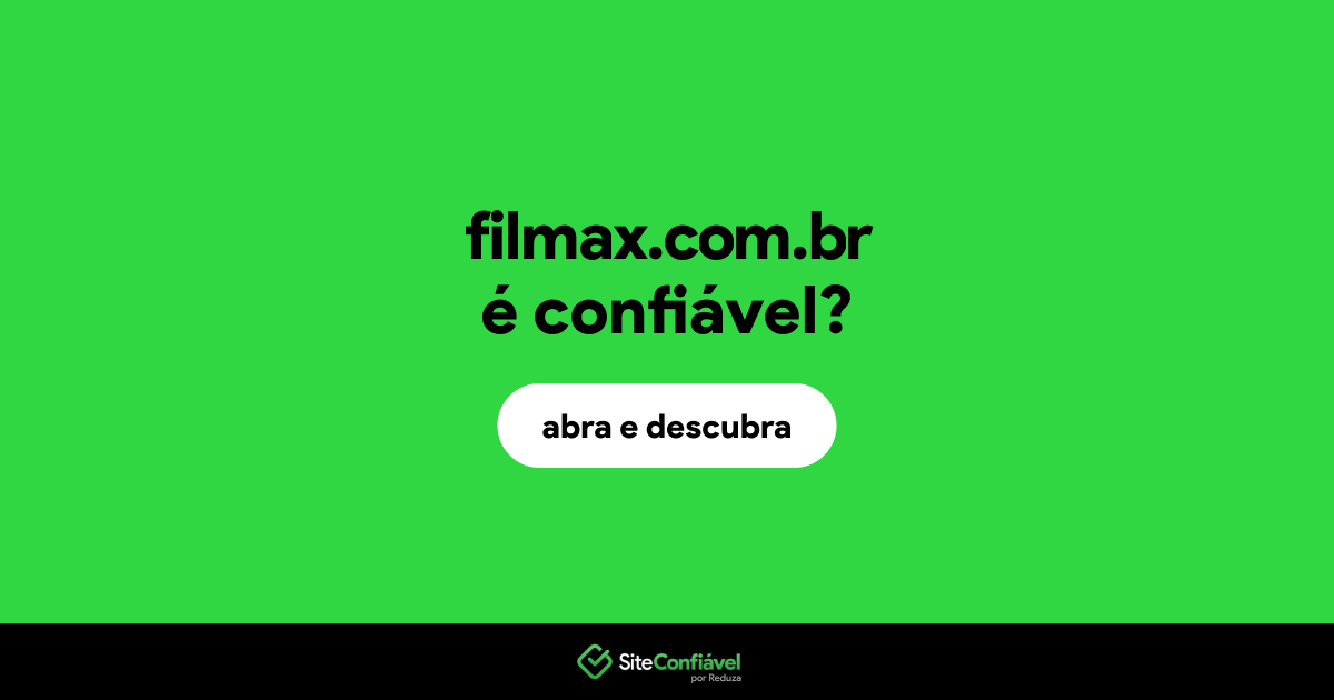 O site filmax.com.br é confiável?