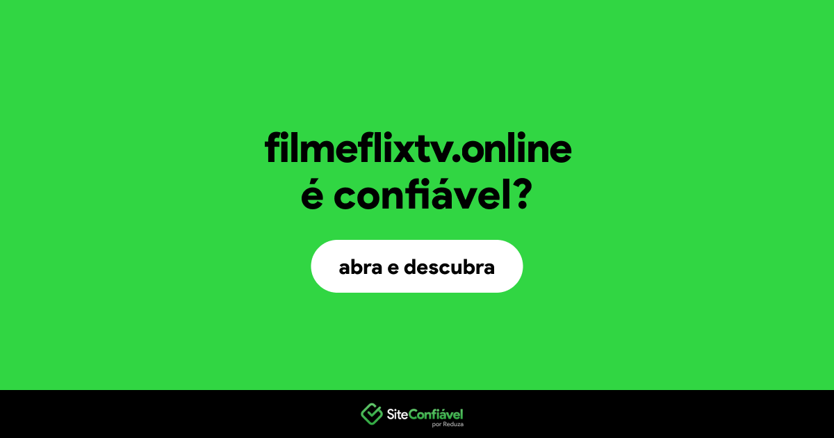 O site filmeflixtv.online é confiável?