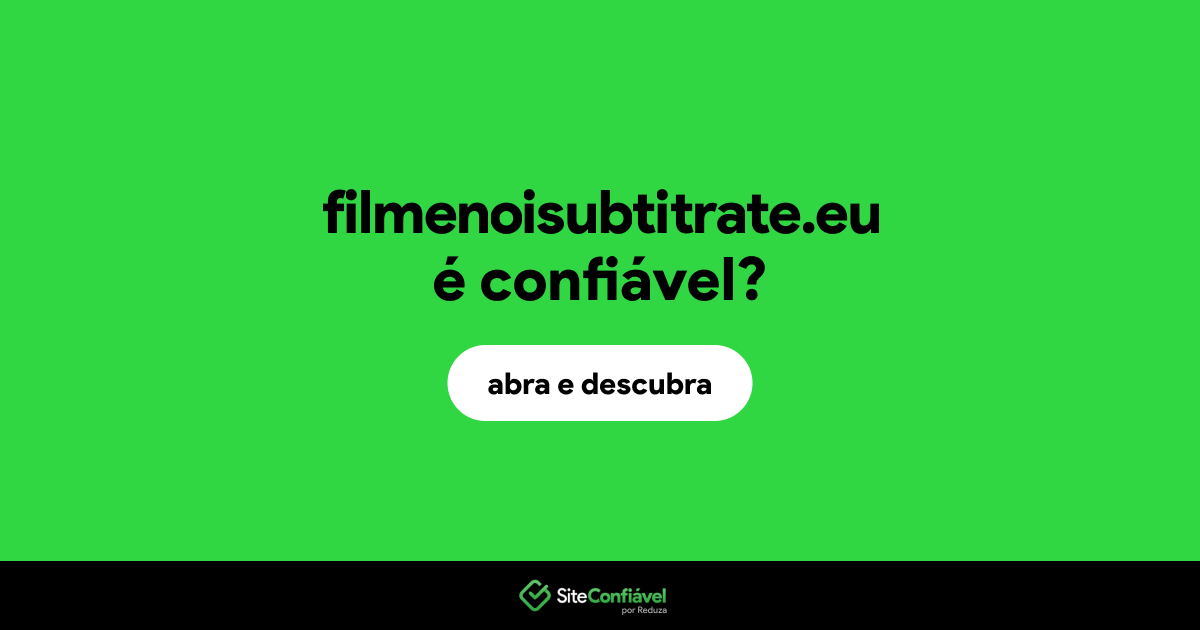 O site filmenoisubtitrate.eu é confiável?