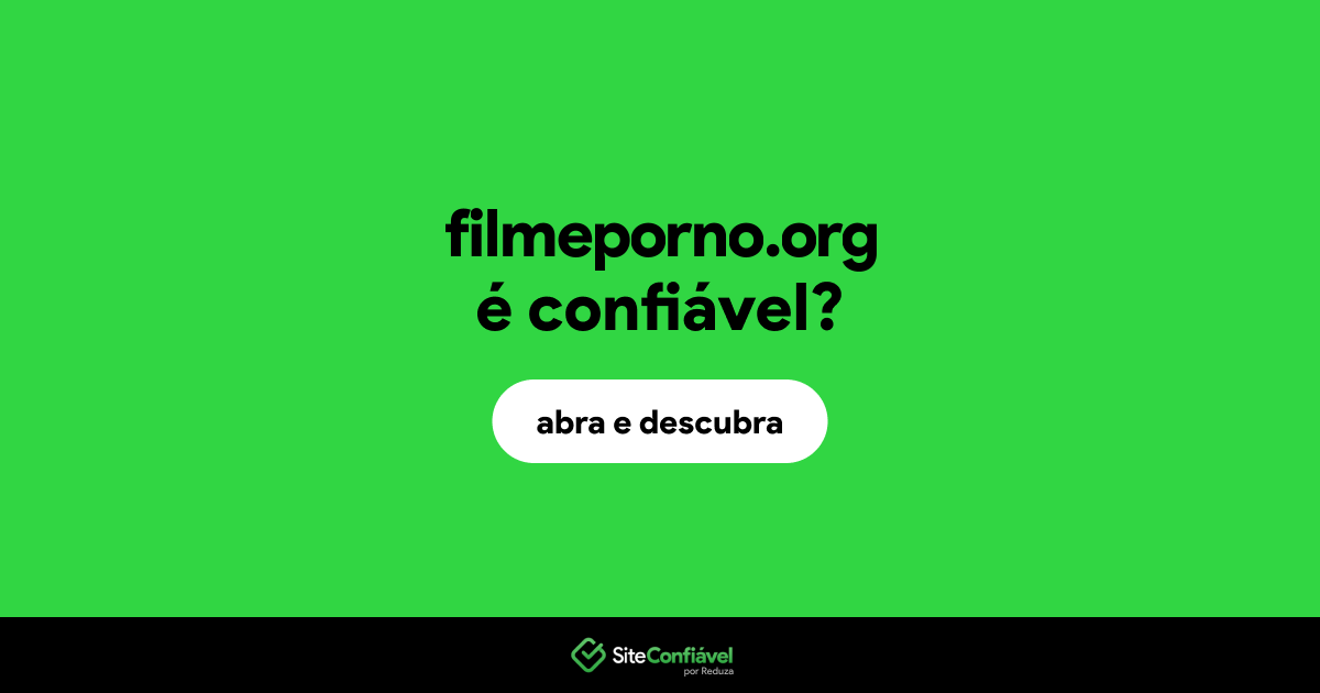 O site filmeporno.org é confiável?