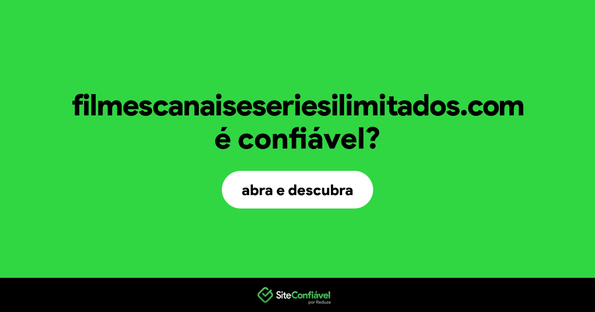 O site filmescanaiseseriesilimitados.com é confiável?