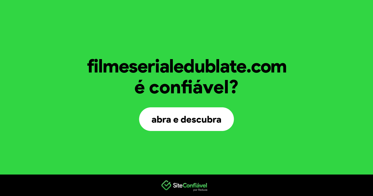 O site filmeserialedublate.com é confiável?