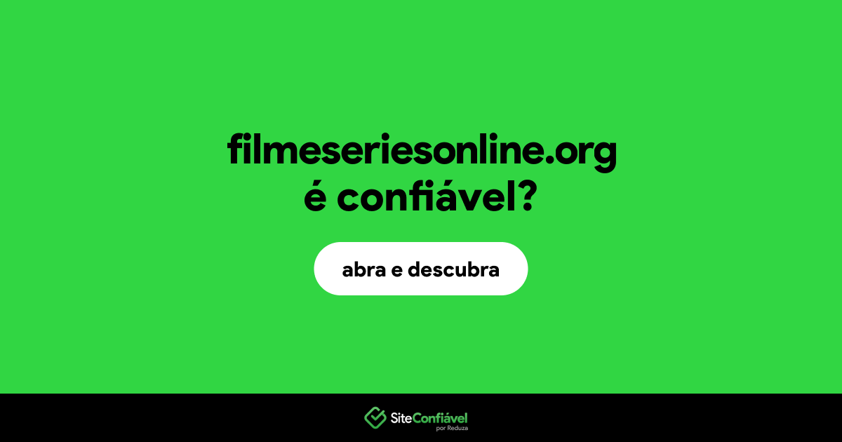 O site filmeseriesonline.org é confiável?