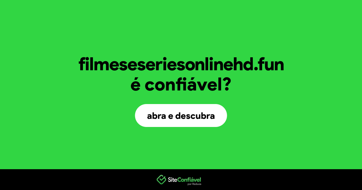 O site filmeseseriesonlinehd.fun é confiável?