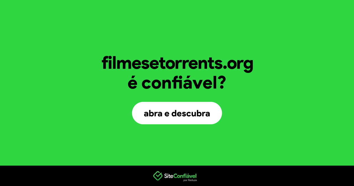O site filmesetorrents.org é confiável?