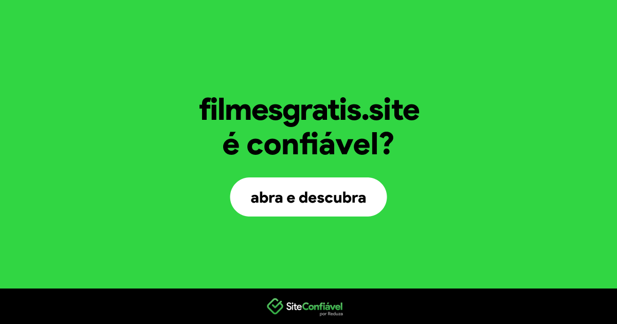 O site filmesgratis.site é confiável?