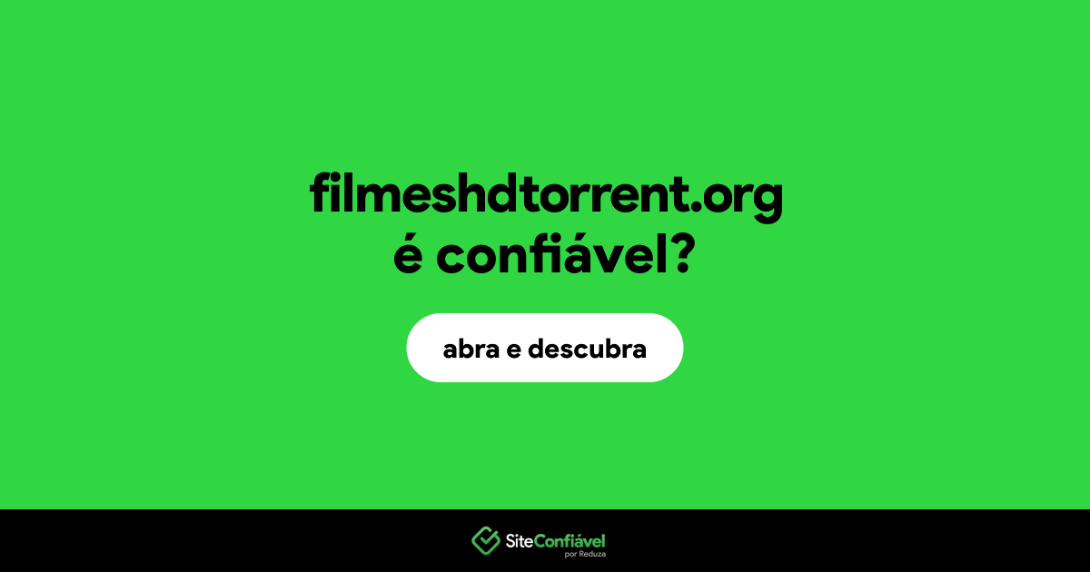 O site filmeshdtorrent.org é confiável?