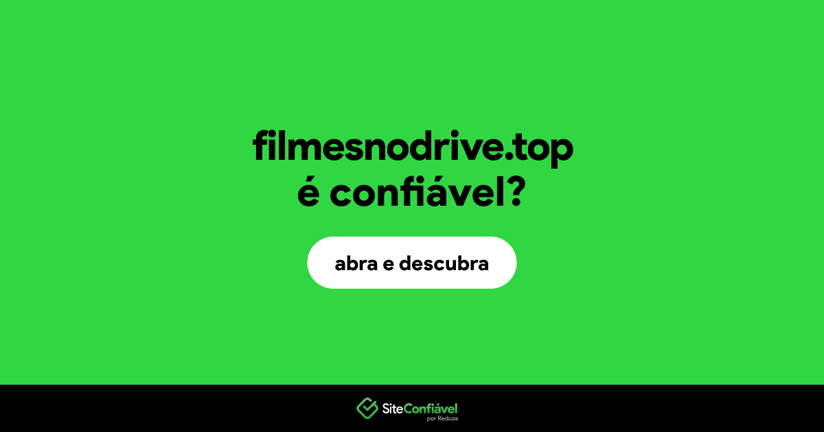 O site filmesnodrive.top é confiável?