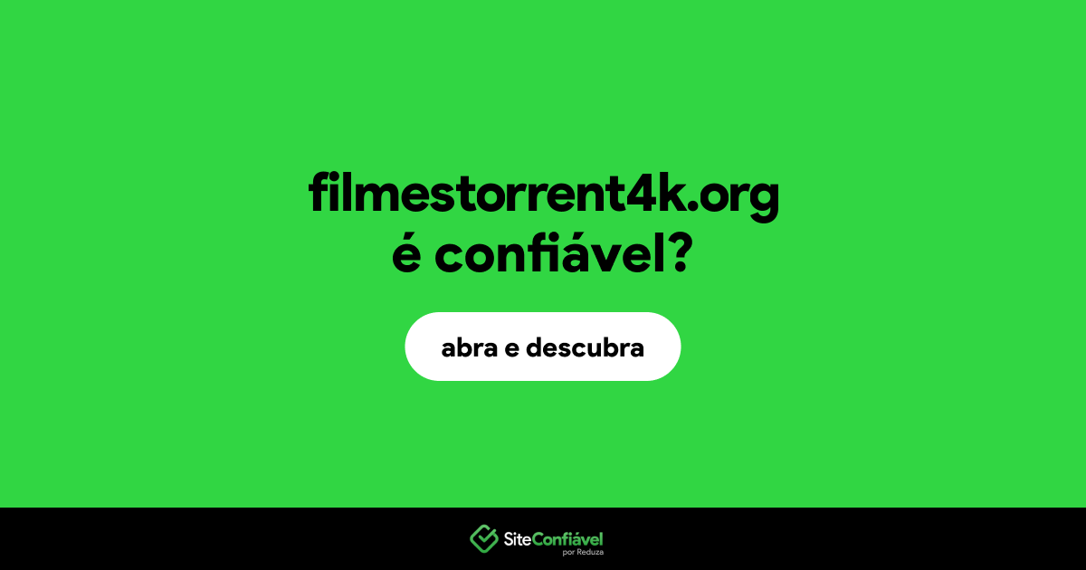 O site filmestorrent4k.org é confiável?