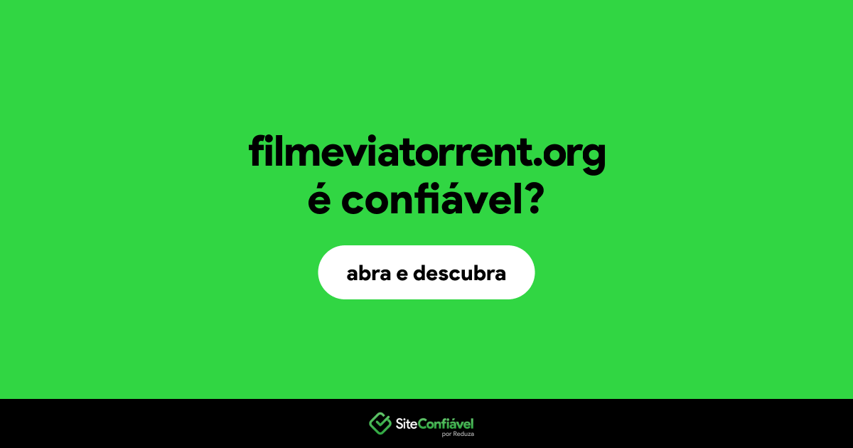 O site filmeviatorrent.org é confiável?