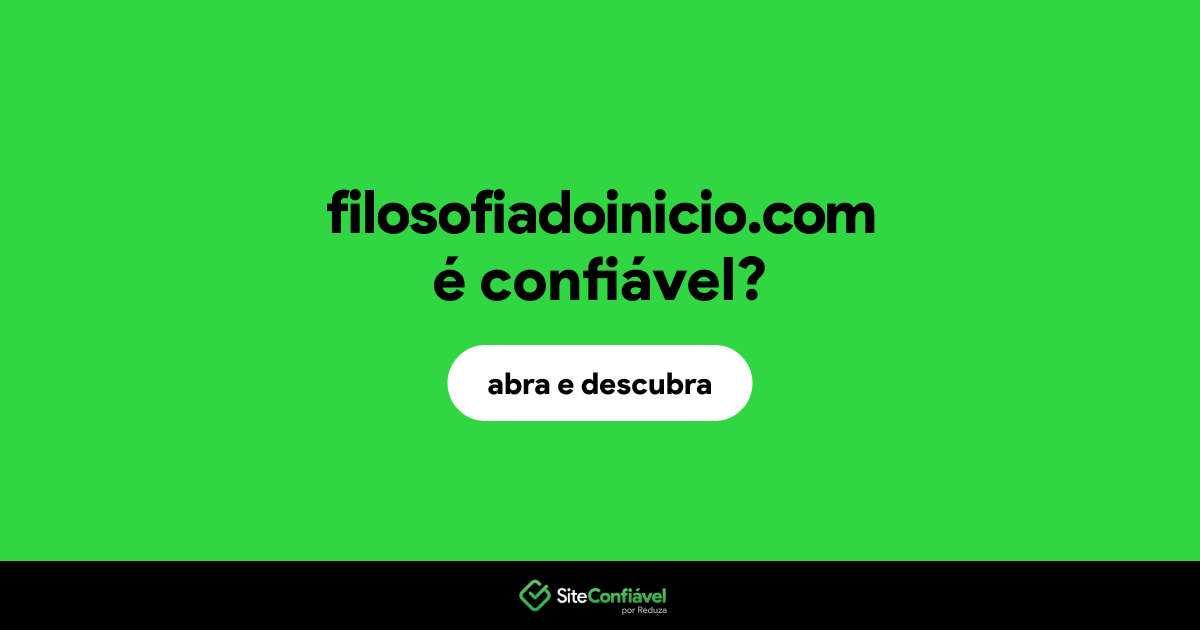 O site filosofiadoinicio.com é confiável?