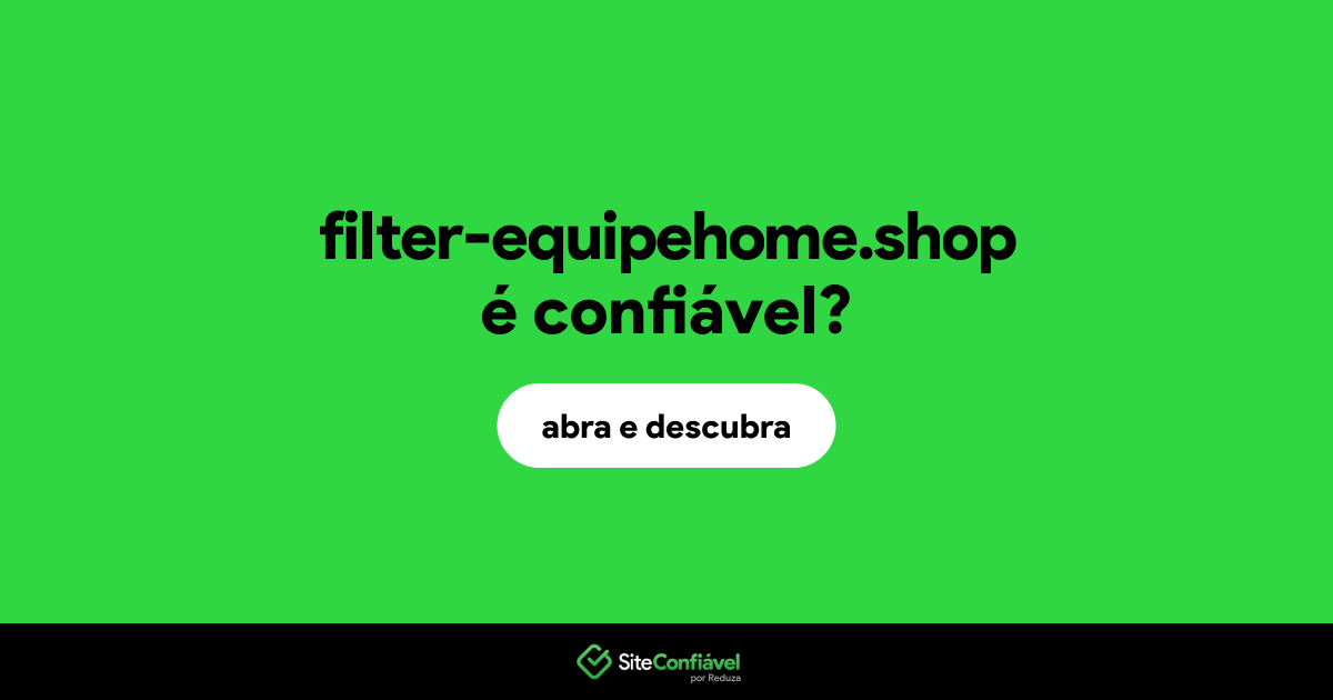 O site filter-equipehome.shop é confiável?