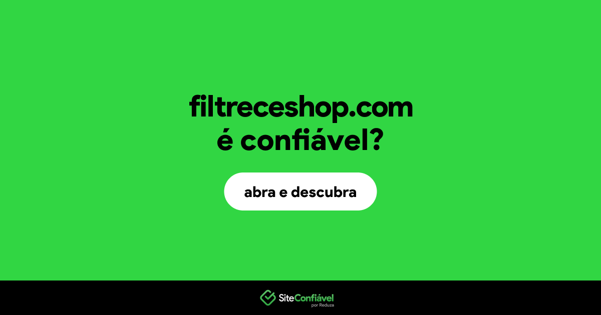 O site filtreceshop.com é confiável?