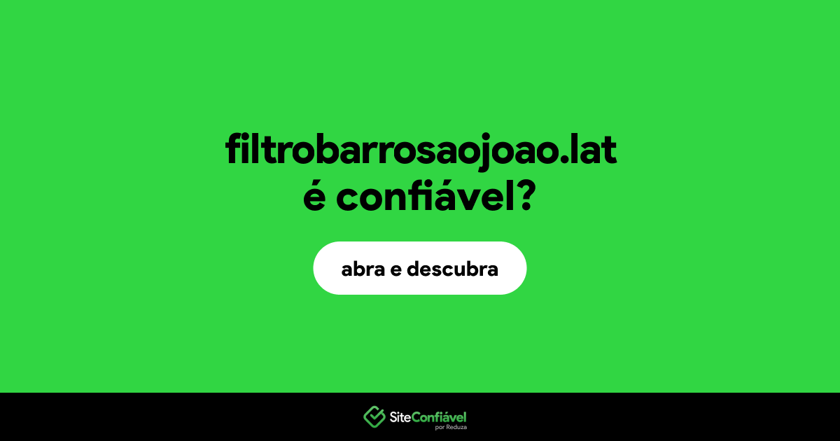 O site filtrobarrosaojoao.lat é confiável?