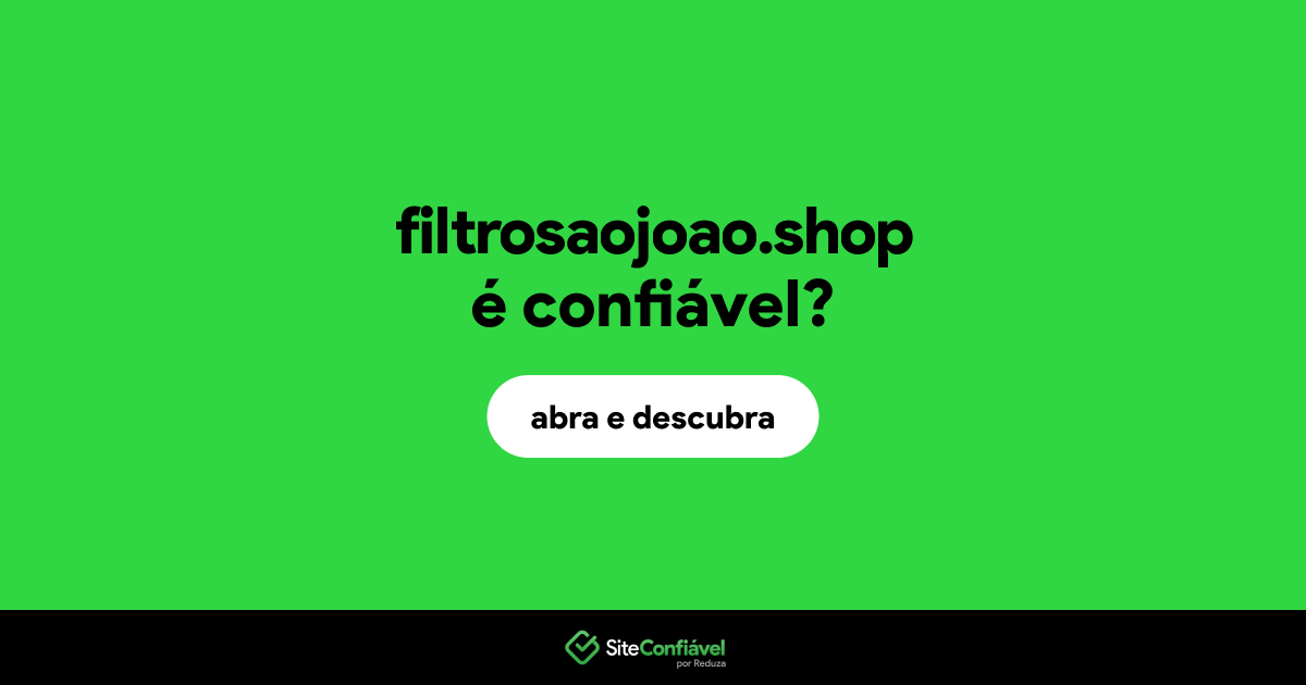 O site filtrosaojoao.shop é confiável?