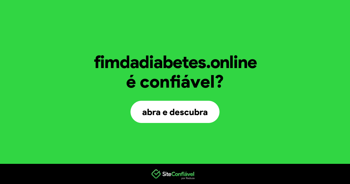 O site fimdadiabetes.online é confiável?