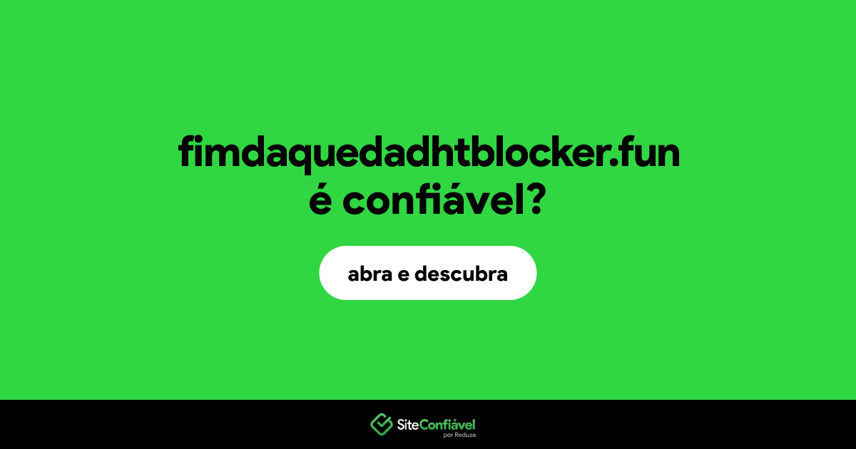 O site fimdaquedadhtblocker.fun é confiável?
