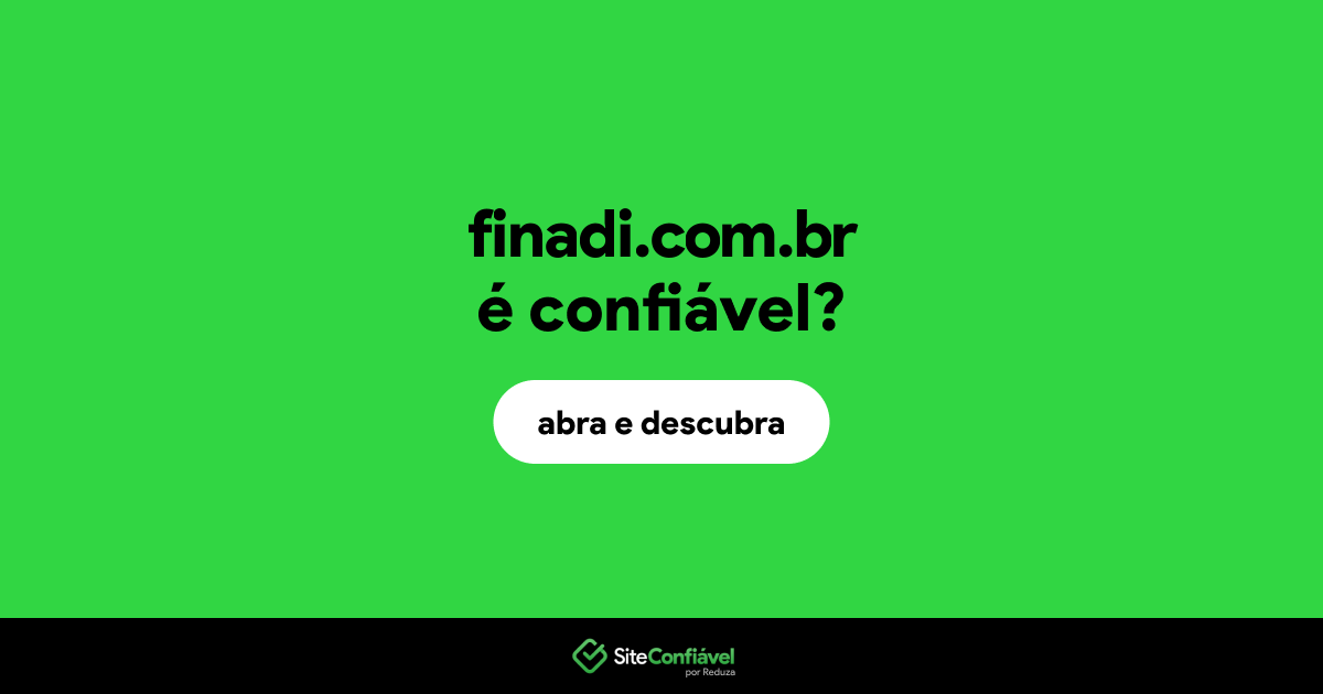 O site finadi.com.br é confiável?