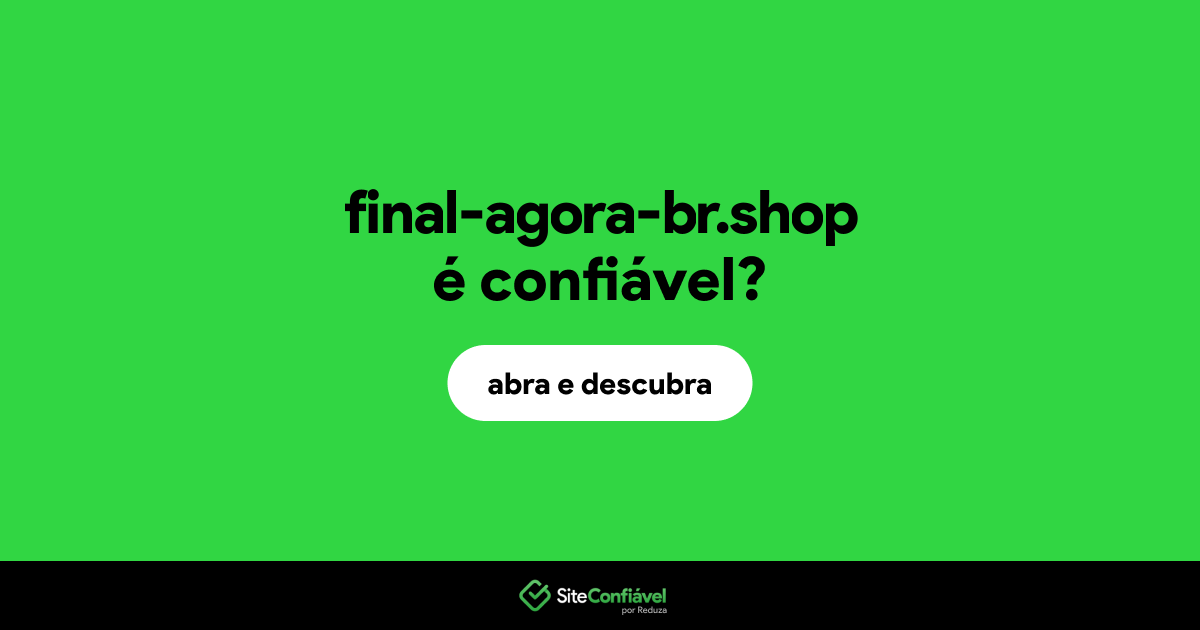 O site final-agora-br.shop é confiável?
