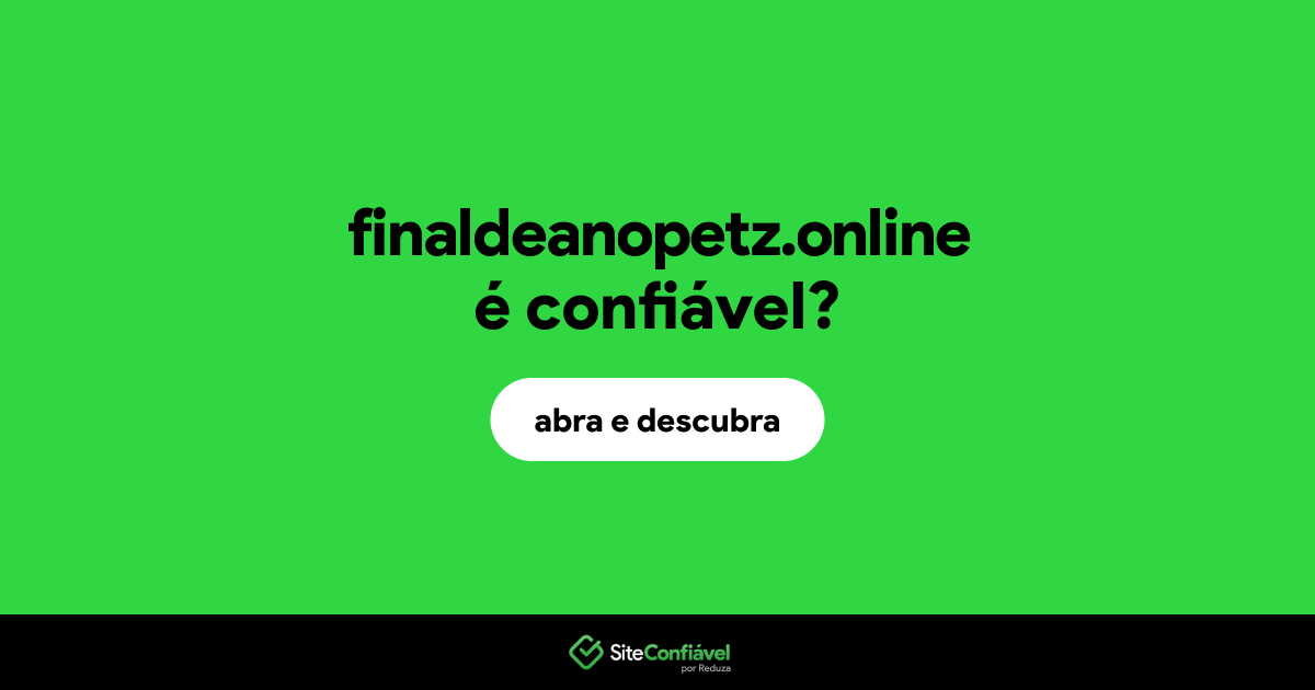O site finaldeanopetz.online é confiável?