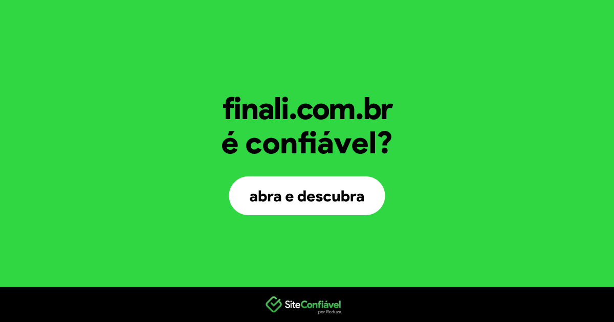 O site finali.com.br é confiável?