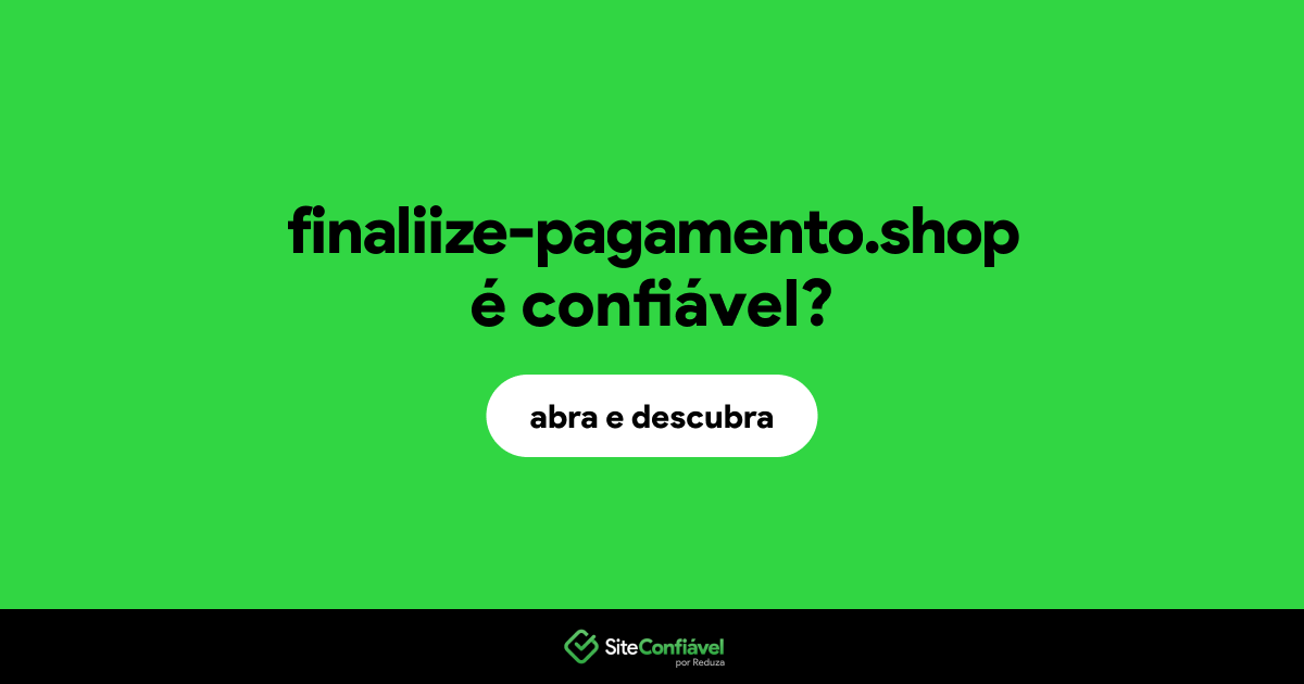 O site finaliize-pagamento.shop é confiável?