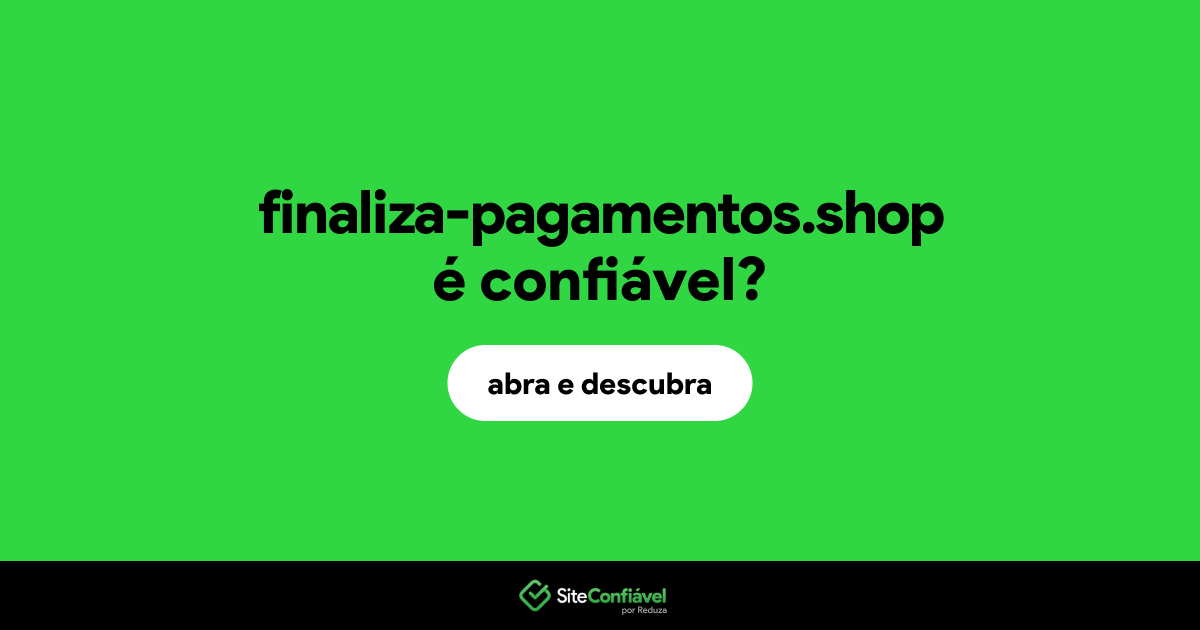 O site finaliza-pagamentos.shop é confiável?