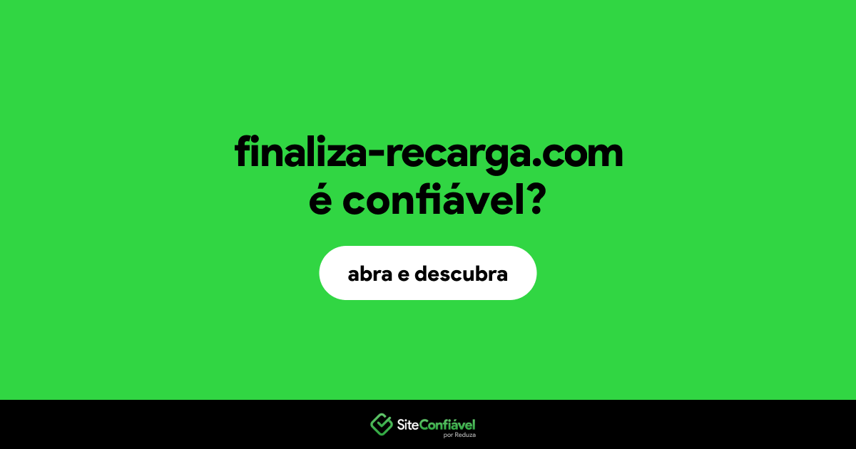O site finaliza-recarga.com é confiável?