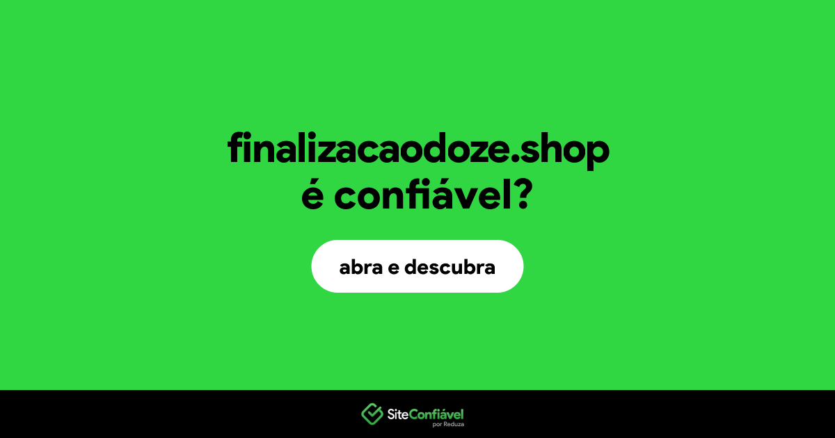 O site finalizacaodoze.shop é confiável?