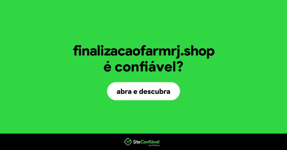 O site finalizacaofarmrj.shop é confiável?