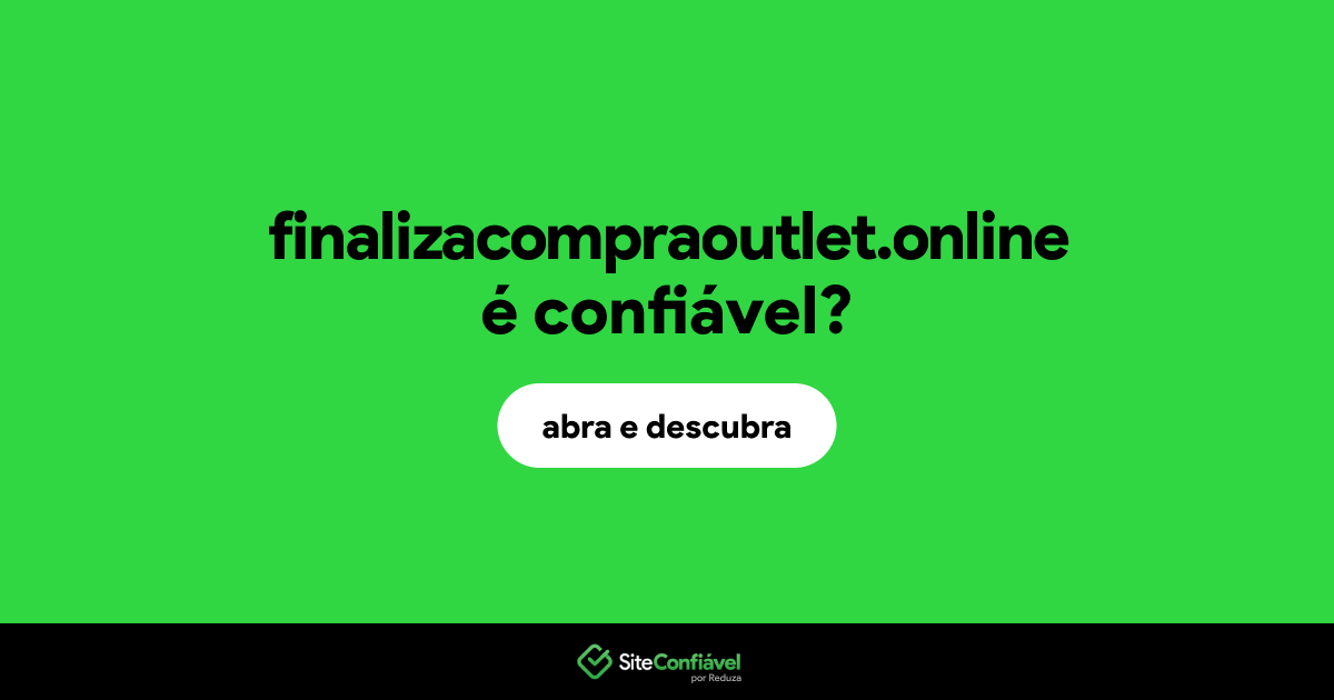 O site finalizacompraoutlet.online é confiável?