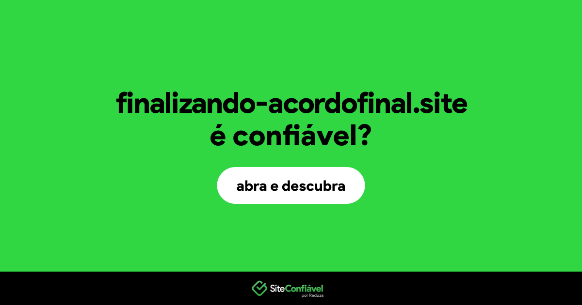 O site finalizando-acordofinal.site é confiável?