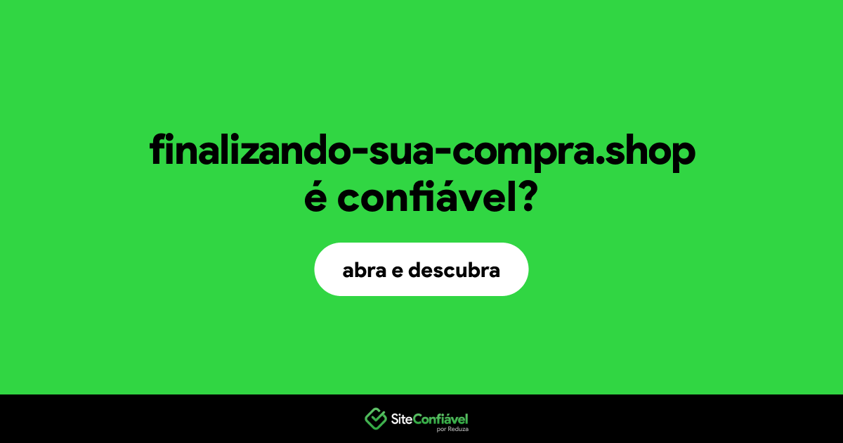 O site finalizando-sua-compra.shop é confiável?