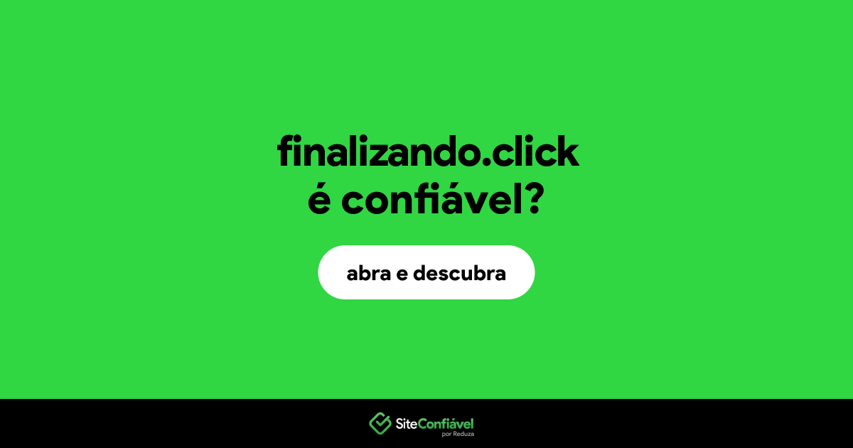 O site finalizando.click é confiável?