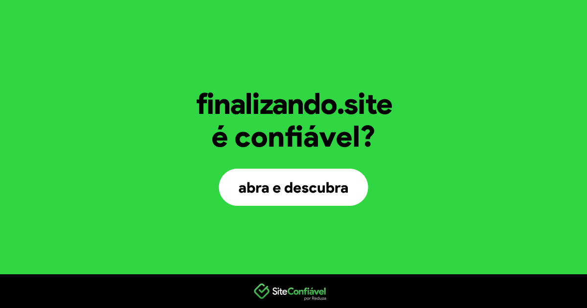 O site finalizando.site é confiável?