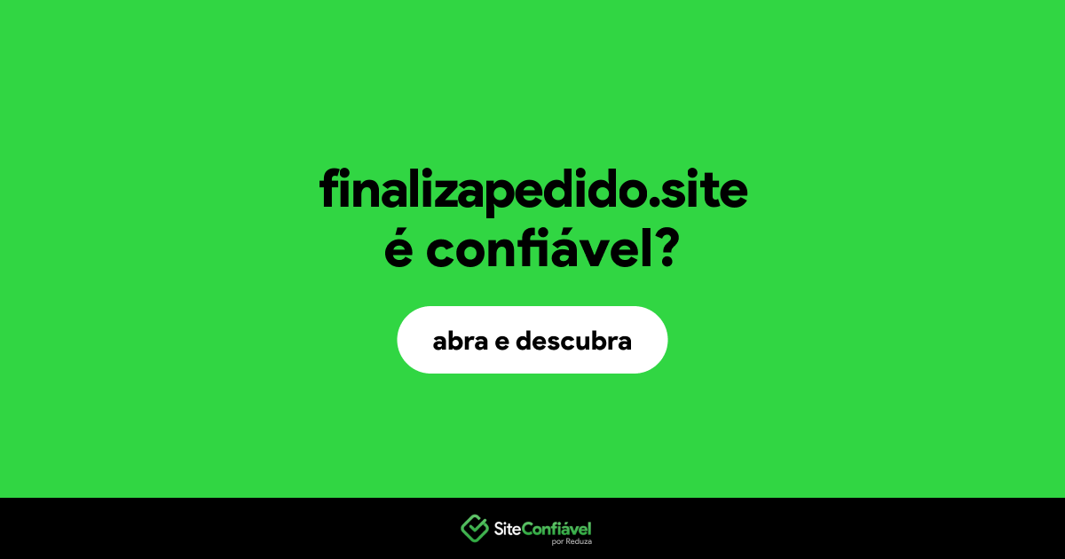 O site finalizapedido.site é confiável?