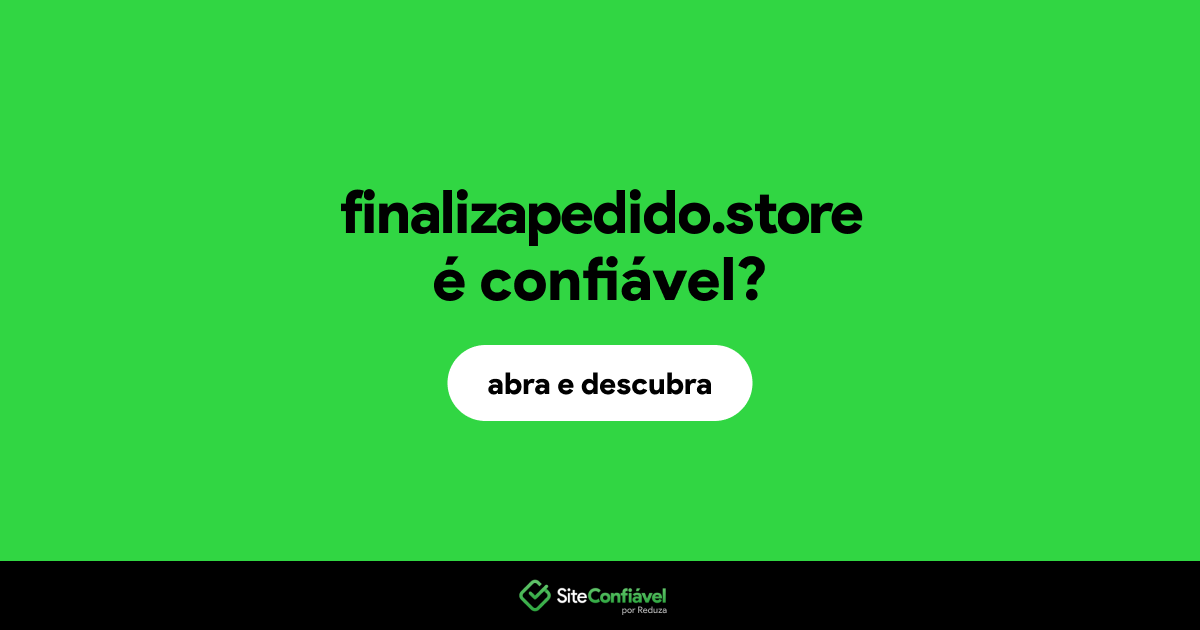 O site finalizapedido.store é confiável?