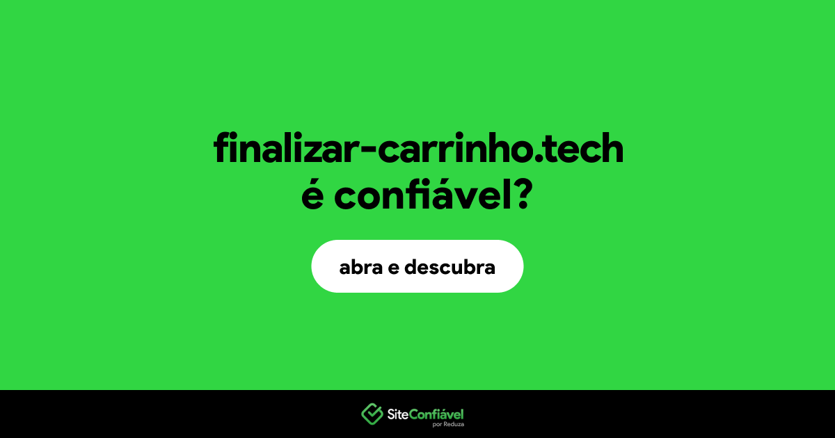 O site finalizar-carrinho.tech é confiável?