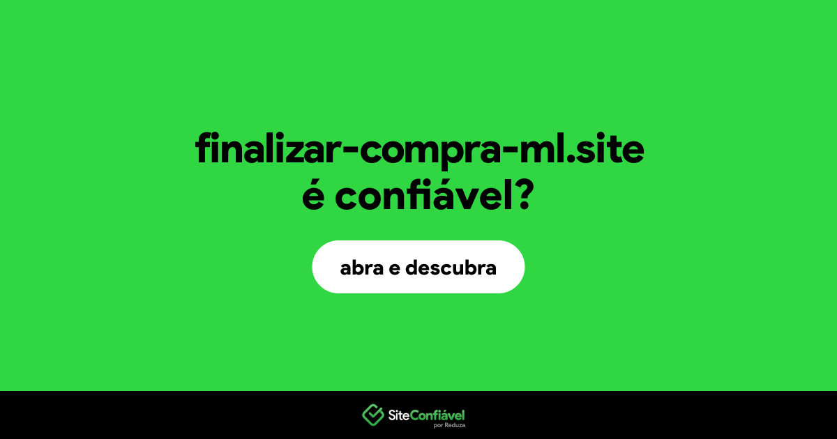 O site finalizar-compra-ml.site é confiável?