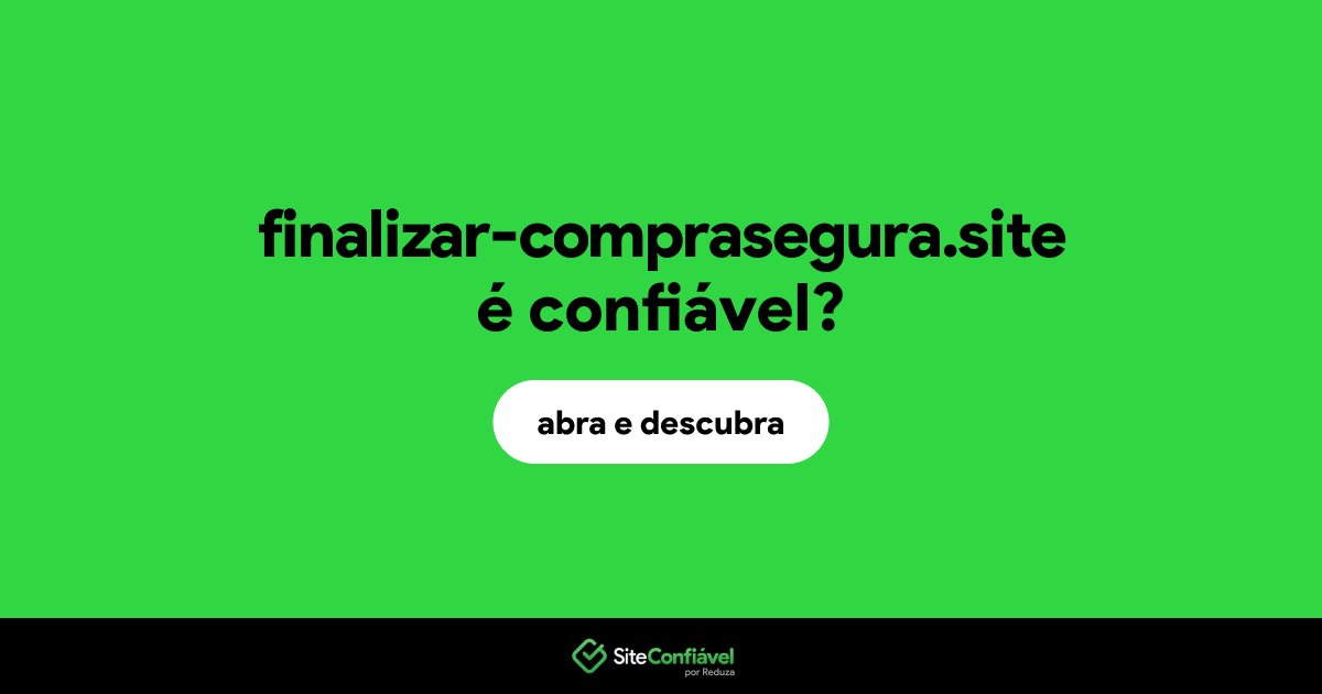 O site finalizar-comprasegura.site é confiável?