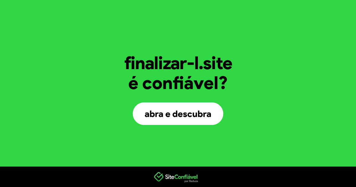O site finalizar-l.site é confiável?
