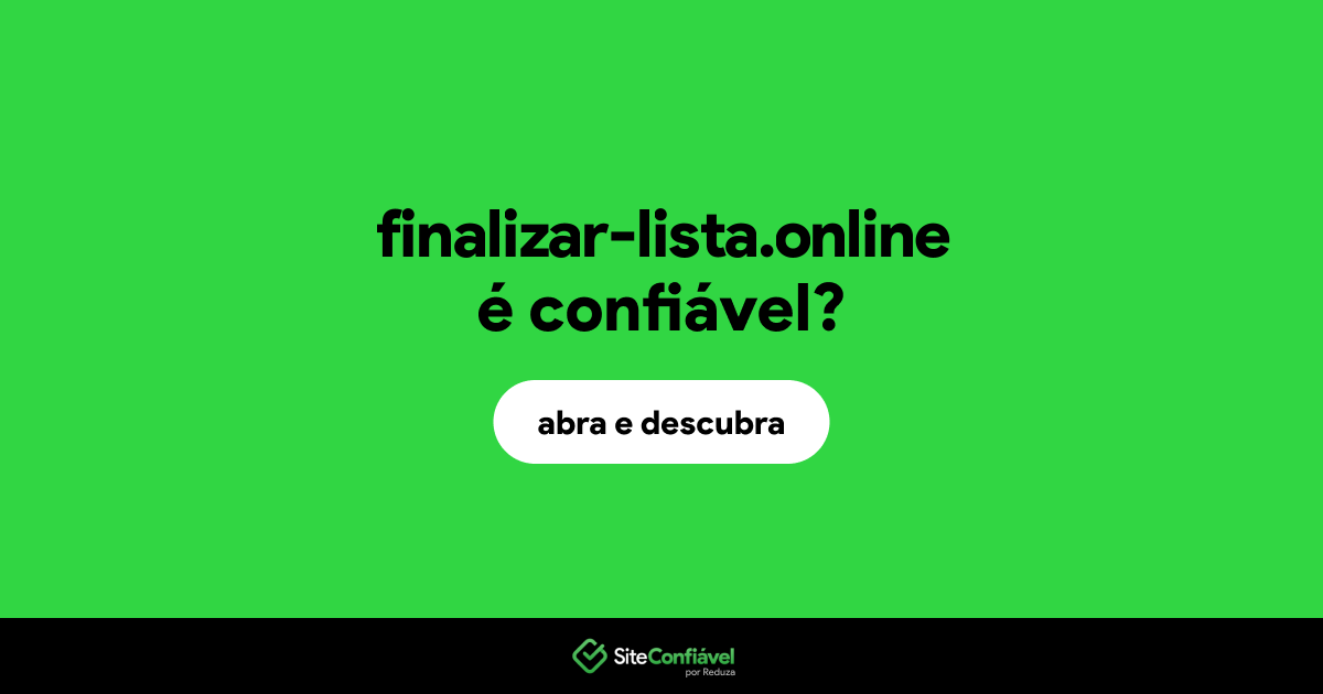 O site finalizar-lista.online é confiável?