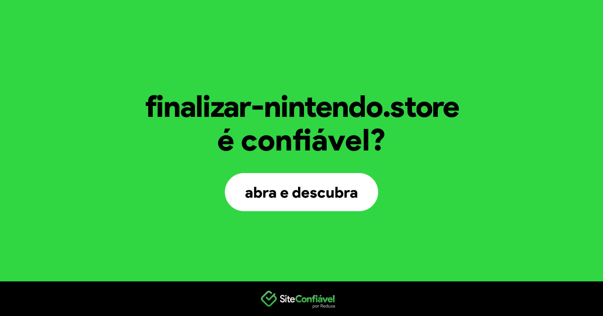 O site finalizar-nintendo.store é confiável?